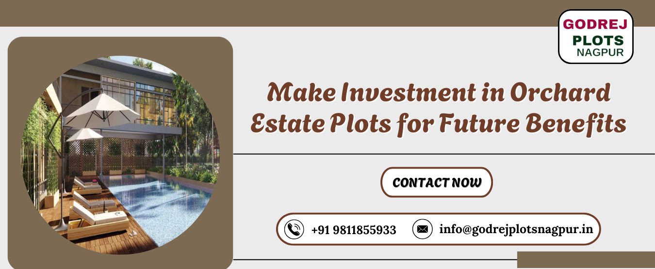 Make Investment in Orchard Estate Plots for Future Benefits